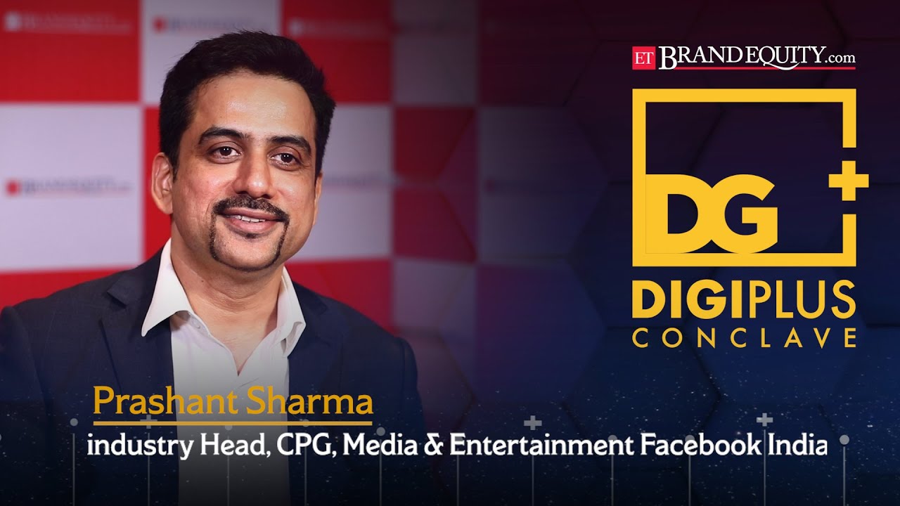 DigiPlus Conclave: Prashant Sharma, Industry Head, CPG, Media & Entertainment, Facebook India
