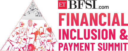 ETBFSI FINANCIAL INCLUSION & PAYMENT SUMMIT