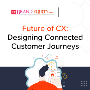 Future of CX  Designing Connected Customer Journeys