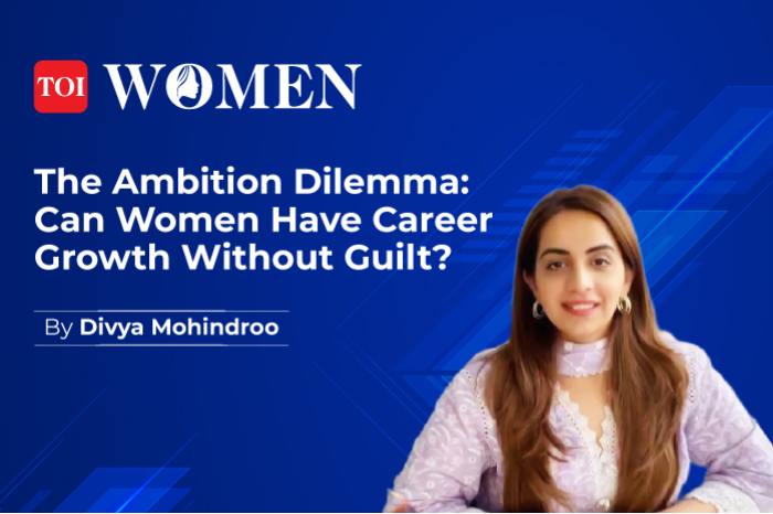 The Ambition Dilemma: Can Women Have Career Growth Without Guilt?